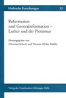 Reformation und Generalreformation - Luther und der Pietismus - MÜLLER-BAHLKE,  Thomas ; Soboth, Christian - 9783447065948