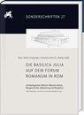 Die Basilica Julia auf dem Forum Romanum in Rom - Christine Ertel ; Klaus Stefan Freyberger ; Markus Wolf - 9783447122276