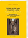 Tempel - Ritus - Kult im Antiken Orient - Tobias Gerbothe ; Josef Jeschke ; Peter Stein - 9783447124348
