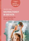Nachhaltigkeit in der Kita. Kleine Schritte für ein großes Ziel - Kerstin Jung - 9783451009037