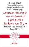 Sexueller Missbrauch von Kindern und Jugendlichen im Raum von Kirche - Konrad Hilpert ; Stephan Leimgruber ; Jochen Sautermeister - 9783451023095