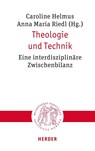 Theologie und Technik - Caroline Helmus ; Anna Maria Riedl - 9783451023385