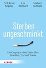 Sterben ungeschminkt - Ernst Engelke ; Lea Reinhard ; Michael Reinhard - 9783451024283