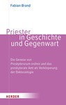 Priester in Geschichte und Gegenwart - Fabian Brand - 9783451025167