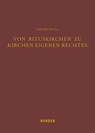 Von 'Rituskirchen' zu 'Kirchen eigenen Rechtes' - Philipp Thull - 9783451026522