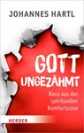 Gott ungezähmt - Johannes Hartl - 9783451031830