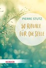 50 Rituale für die Seele - Pierre Stutz - 9783451033636