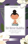 Der kleine Buddha und die Sehnsucht nach Frieden - Claus Mikosch - 9783451034404