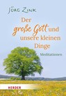 Der große Gott und unsere kleinen Dinge - Jörg Zink - 9783451034466
