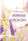 Atempausen für die Seele - Pierre Stutz - 9783451034787