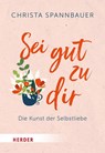 Sei gut zu dir! - Christa Spannbauer - 9783451035128