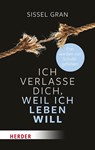 Ich verlasse dich, weil ich leben will - Sissel Gran - 9783451036354