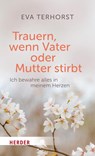 Trauern, wenn Mutter oder Vater stirbt - Eva Terhorst - 9783451036705