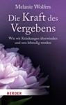 Die Kraft des Vergebens - Melanie Wolfers - 9783451068232
