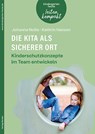 Die Kita als sicherer Ort. Kinderschutzkonzepte im Team entwickeln - Johanna Nolte ; Kathrin Hansen - 9783451103001