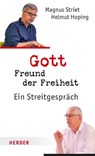 Gott, Freund der Freiheit - Helmut Hoping ; Magnus Striet - 9783451274633