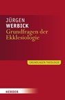 Grundfragen der Ekklesiologie - Jürgen Werbick - 9783451303036