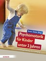 Psychomotorik für Kinder unter 3 Jahren - Renate Zimmer - 9783451324628