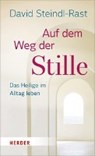 Steindl-Rast, D: Auf dem Weg der Stille - STEINDL-RAST,  David ; Schellenberger, Bernardin - 9783451375231