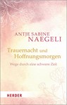 Trauernacht und Hoffnungsmorgen - Antje Sabine Naegeli - 9783451377204