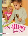 Den Alltag spielen - Jutta Bläsius - 9783451384325
