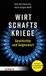Wirtschaftskriege - Nils Ole Oermann ; Hans-Jürgen Wolff - 9783451385483