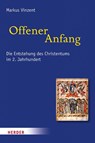 Offener Anfang - Markus Vinzent - 9783451385773