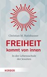 Freiheit kommt von innen - Christian M. Rutishauser - 9783451390913