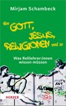Von Gott, Jesus, Religionen und so - Mirjam Schambeck - 9783451391941
