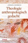 Theologie anthropologisch gedacht - Jürgen Werbick - 9783451392658
