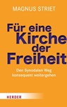 Für eine Kirche der Freiheit - Magnus Striet - 9783451395178