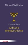 Eine andere Jüdische Weltgeschichte - Michael Wolffsohn - 9783451396564