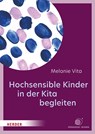 Hochsensible Kinder in der Kita begleiten - Melanie Vita - 9783451397851