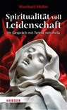 Spiritualität voll Leidenschaft - Wunibald Müller - 9783451398469