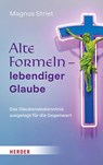 Alte Formeln - lebendiger Glaube - Magnus Striet - 9783451398599