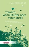 Trauern, wenn Mutter oder Vater stirbt - Eva Terhorst - 9783451600371