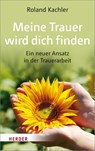 Meine Trauer wird dich finden - Roland Kachler - 9783451600456