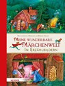 Meine wunderbare Märchenwelt in Erzählbildern - Jacob Grimm ; Wilhelm Grimm - 9783451713705