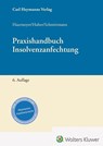 Praxis der Insolvenzanfechtung - Hans Haarmeyer ; Michael Huber ; Jens M. Schmittmann - 9783452305251