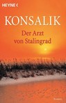 Der Arzt von Stalingrad - Heinz Konsalik - 9783453033221