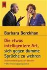 Die etwas intelligentere Art, sich gegen dumme Sprüche zu wehren - Barbara Berckhan - 9783453188785