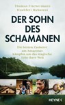 Der Sohn des Schamanen - Thomas Fischermann ; Dzuliferi Huhuteni - 9783453218239