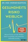 Gesundheitsrisiko: weiblich - Werner Bartens - 9783453218383