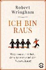 Wringham, R: Ich bin raus - WRINGHAM,  Robert ; Gutberlet, Ronald - 9783453270800