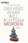 Das Kind in mir will achtsam morden - Karsten Dusse - 9783453275751