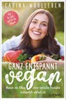 Ganz entspannt vegan - Carina Wohlleben - 9783453281530