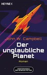 Der unglaubliche Planet - John W. Campbell - 9783453322042