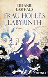 Frau Holles Labyrinth - Stefanie Lasthaus - 9783453322530