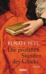Die profanen Stunden des Glücks - Renate Feyl - 9783453358324