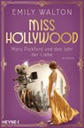 Miss Hollywood - Mary Pickford und das Jahr der Liebe - Emily Walton - 9783453423855